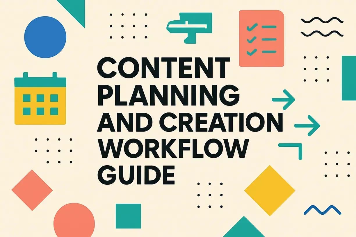 Content Planning and Creation Workflow Guide: Build Sustainable Content Systems
